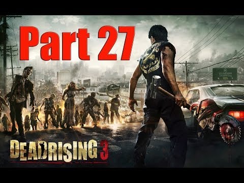 Dead Rising 3 Part 27 - Evidence For Kyla! Walkthrough XBOX ONE