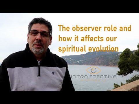 179 Antonio Sangio. The observer role and how it affects us in our spiritual evolution.