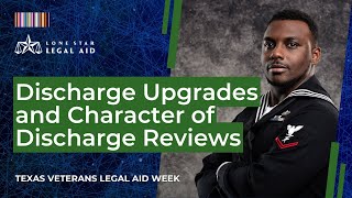 Discharge Upgrades / Character of Discharge Reviews | Texas Veterans Legal Aid Week