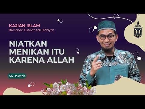 Niatkan Menikah Itu Karena Allah || Ustadz Adi Hidayat #kajianislam #ustadzadihidayat