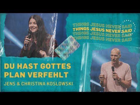 Du hast Gottes Plan verfehlt | Jens & Christina Koslowski