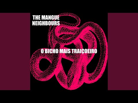 O Bicho Mais Traiçoeiro - The Mangue Neighbours