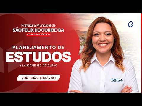 CONCURSO PREF. SÃO FELIX DO CORIBE/BA: PLANEJAMENTO DE ESTUDOS + LANÇAMENTO DO CURSO