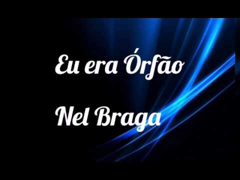 Eu era órfão-Nel Braga (Com Letra)
