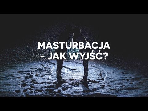Masturbacja - jak wyjść?  | Jacek Pulikowski