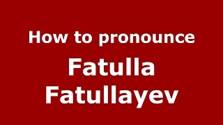 How to pronounce Fatulla Fatullayev