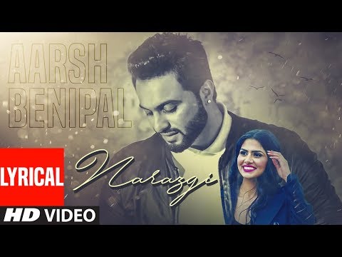 Narazgi (Full Lyrical Song) Aarsh Benipal | Rupin Kahlon | Latest Punjabi Songs 2019 | T-Series