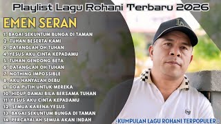 Download lagu FULL ALBUM Lagu Rohani Terbaru EMEN SERAN || Kumpulan Lagu-Lagu Rohani EMEN SERAN Terpopuler 2026 mp3 Download lagu FULL ALBUM Lagu Rohani Terbaru EMEN SERAN || Kumpulan Lagu-Lagu Rohani EMEN SERAN Terpopuler 2026 mp3