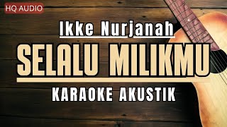 Download lagu Ikke Nurjanah - Selalu Milikmu (Karaoke Akustik) mp3 Download lagu Ikke Nurjanah - Selalu Milikmu (Karaoke Akustik) mp3