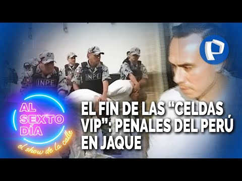 The end of “VIP cells”: Peruvian prisons in check