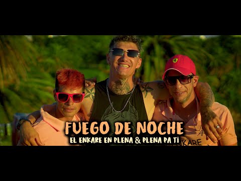 El Enkare y Plena Pa Ti - Fuego De Noche