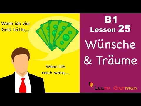 B1 - Lesson 25 | Konjunktiv II | Irreale Wünsche und Träume | Learn German intermediate
