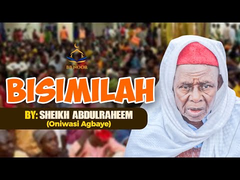 BISIMILAHI by Fadilat Sheikh Abdulraheem Oniwasi Agbaye (ABATA)