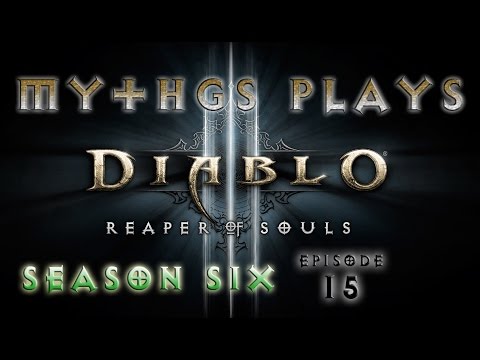 MythGS Plays Diablo 3 - Season 6 - Monk -  (Part 15)
