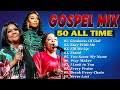 Most Powerful Gospel Songs Of All Time Best Gospel Music Playlist Ever