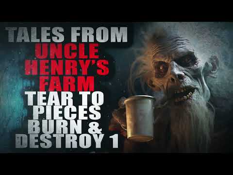 "Tales from Uncle Henry's Farm: Tear to Pieces Burn and Destroy 1" | Creepypasta Storytime