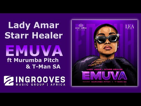 Lady Amar & Starr Healer - Emuva ft Murumba Pitch, T-Man SA