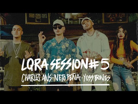 Charles Ans x Neto Peña x Yoss Bones - LQRA Session #5