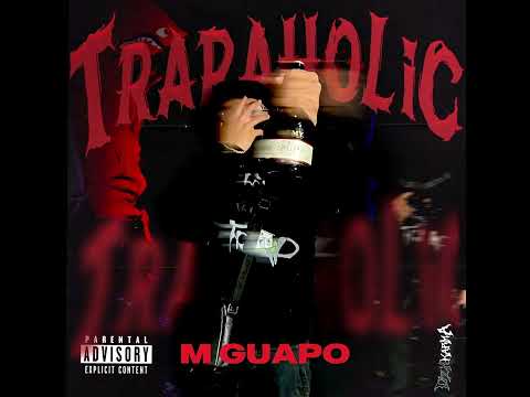 M Guapo - Trapaholic [Official Audio]
