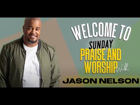 Sunday Praise and Worship | Jason Nelson