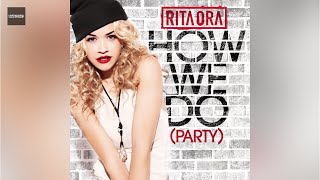 Rita Ora - How We Do (Party) [Clean Version]