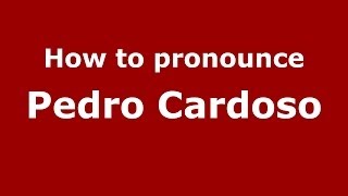 How to pronounce Pedro Cardoso