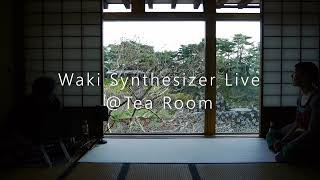 茶室アンビエント：Waki Synthesizer Live @ Tea Room in Kyoto