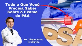 Tudo o Que Você Precisa Saber Sobre o Exame de PSA