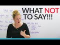 Polite English: What NOT to say to people