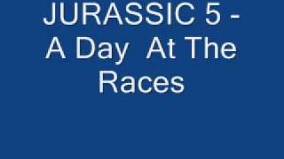 Jurassic 5 - A day at the races