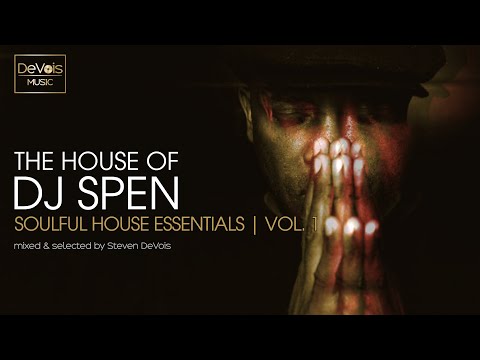 The House Of DJ Spen (Soulful House Essentials | Vol.  1)