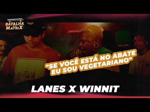 Lanes x WinniT | 1ª Fase | Batalha da Matrix [345]