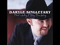 Daryle Singletary   I'd Love To Lay You Down