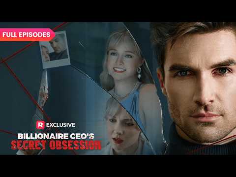 ⭐Billionaire CEO's Secret Obsession FULL EPISODES | ReelShort