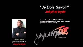 Jekyll and Hyde le Musical-Je Dois Savoir