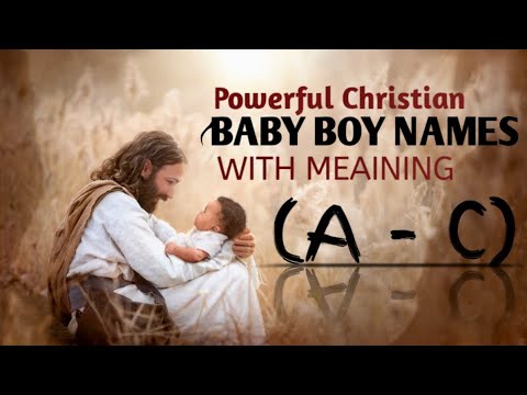 40 Awesome Christian Boys Names List of A - C | Biblical Baby Boy Names | Parenting Aid