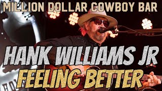 Hank Williams Jr Feeling Better Unplugged Live Acoustic at The Million Dollar Cowboy Bar