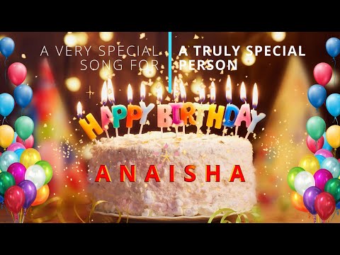 ANAISHA Happy Birthday Song - a SPECIAL song for a SPECIAL person!
