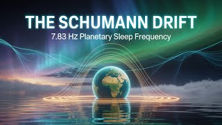 The Schumann Drift | 7.83 Hz Planetary Sleep Frequency