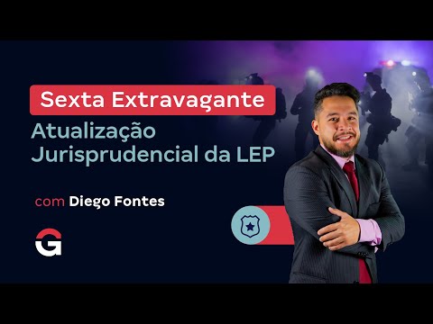 Extravagant Friday | Jurisprudential Update on the LEP (Law of Criminal Execution)