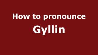 How to pronounce Gyllin
