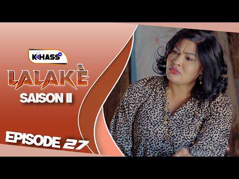 LALAKÉ SAISON - 2 ÉPISODE 27 **VOSTFR **