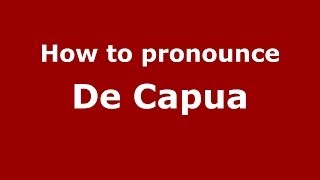 How to pronounce De Capua
