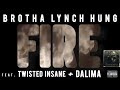 Brotha Lynch Hung - “Fire” featuring: Twisted Insane & Dalima