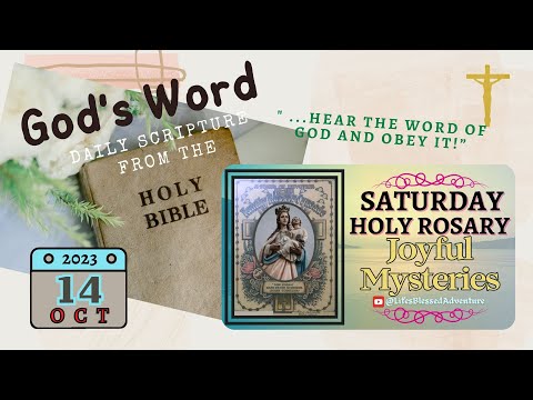 OCTOBER 14, 2023/SATURDAY Scripture from the Bible & the JOYFUL MYSTERIES /Luke 11:28 #godsword