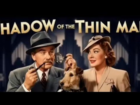 The Thin Man | Shadow of the Thin Man (Full Length)
