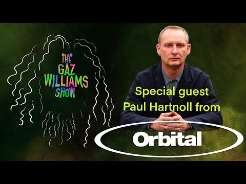 The Gaz Williams Show - Special guest Paul Hartnoll from Orbital