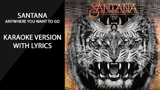 Santana   Anywhere You Want to Go karaoke version with lyrics