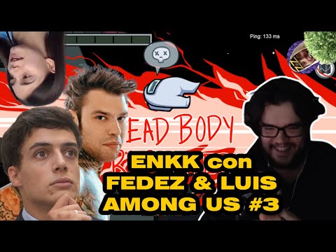 ENKK GIOCA AMONG US con FEDEZ, LUIS, TIZ, ROCCOBRAZZ, BARBARA MARROCCO, SOFIASKSK, MRBEAST - ENK #3