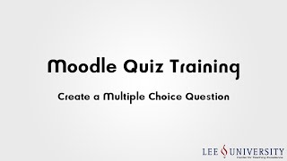 Moodle Quiz Training Video #03g - Create a Multiple Choice Question